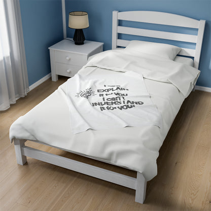 I can explain it, Velveteen Plush Blanket