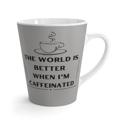 The world is better Caffeinated, Latte Mug