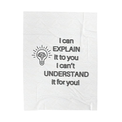 I can explain it, Velveteen Plush Blanket