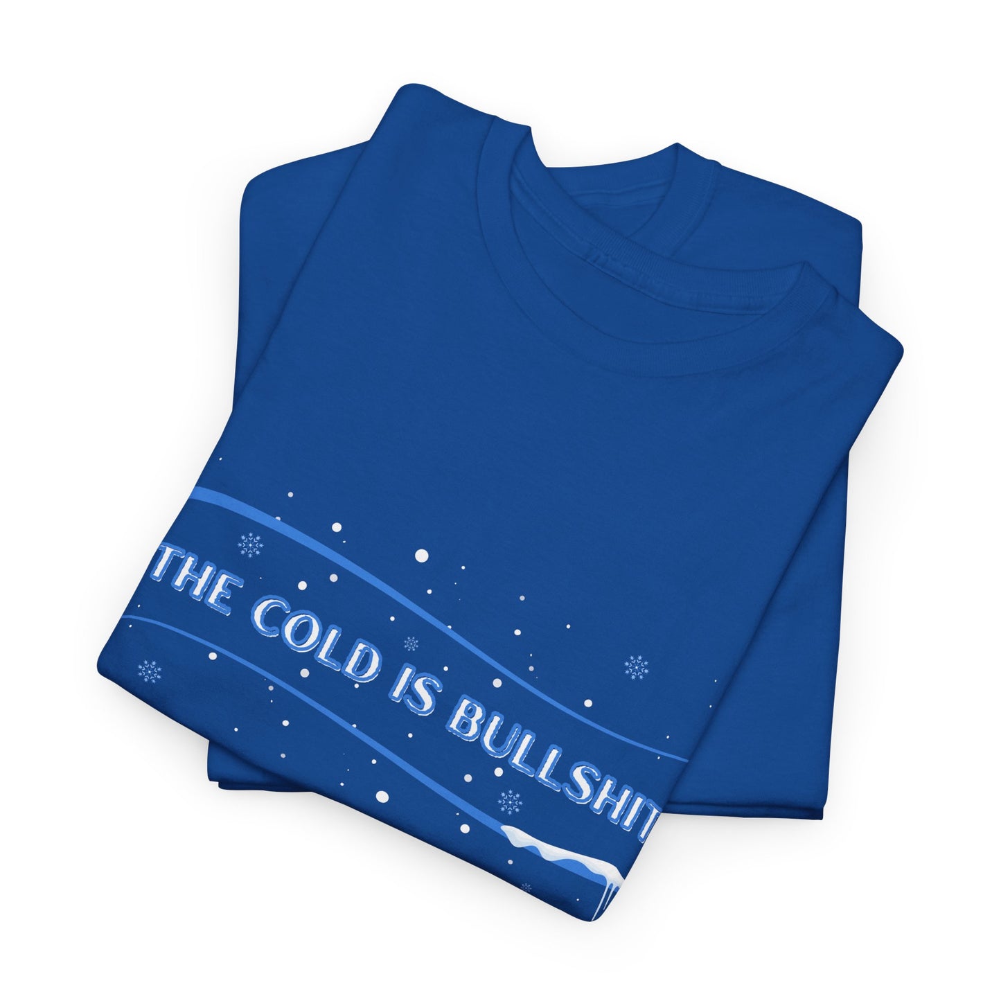 Funny Cold Weather Graphic Tee, Unisex Cotton Shirt, Statement T-Shirt, Winter Humor Gift, Casual Wear, Unique Gift Idea