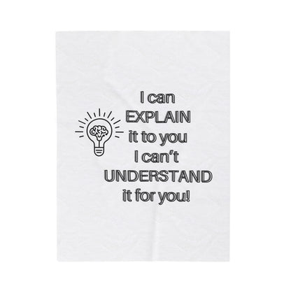 I can explain it, Velveteen Plush Blanket