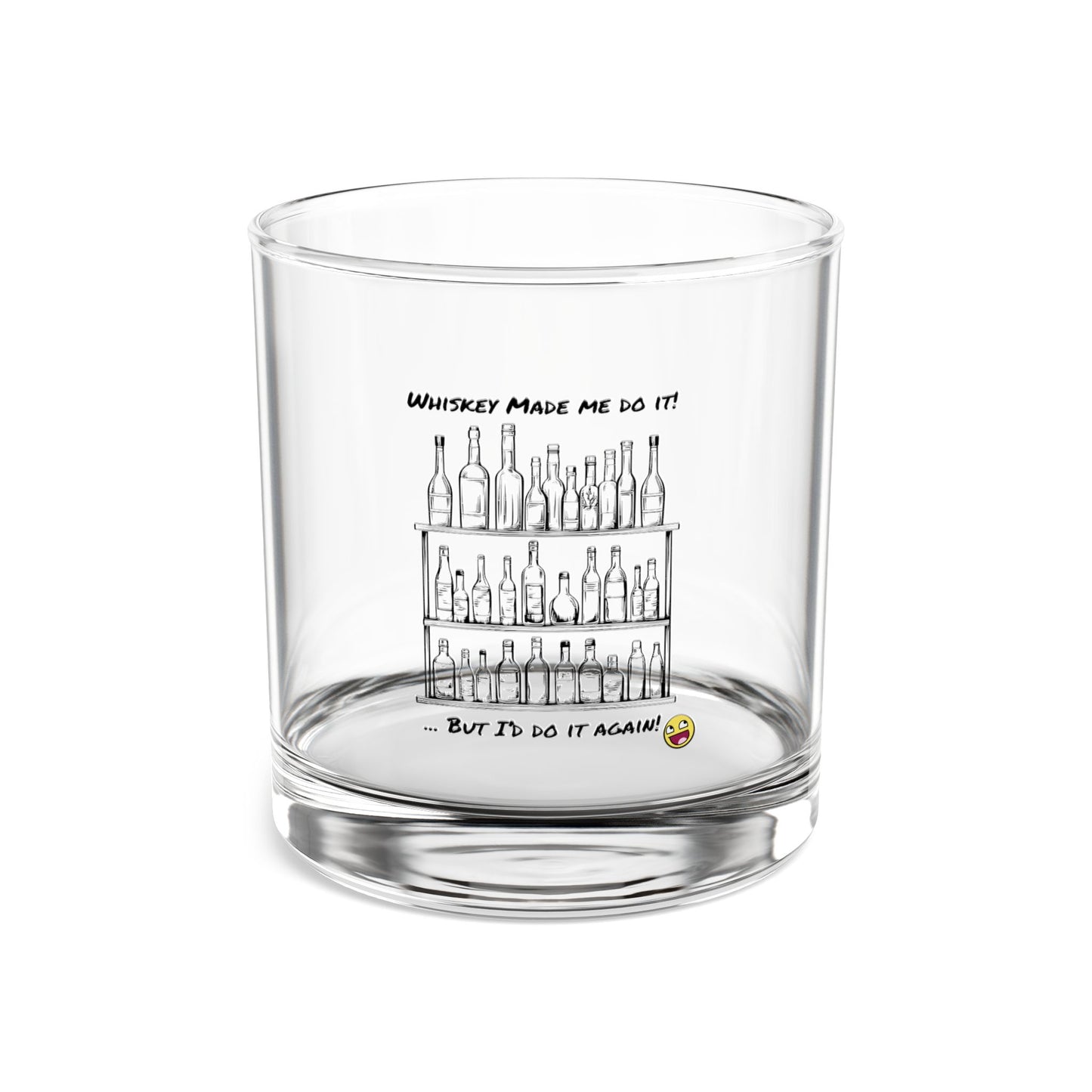 Whisky Made Me do it, Rocks Glass, 10oz