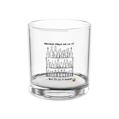 Whisky Made Me do it, Rocks Glass, 10oz