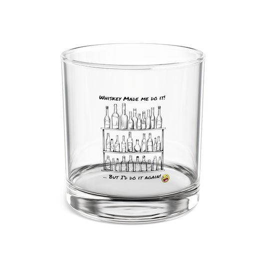 Whisky Made Me do it, Rocks Glass, 10oz
