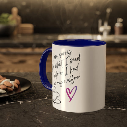 Sorry for what I said before I had my coffee, Colorful Mugs, 11oz
