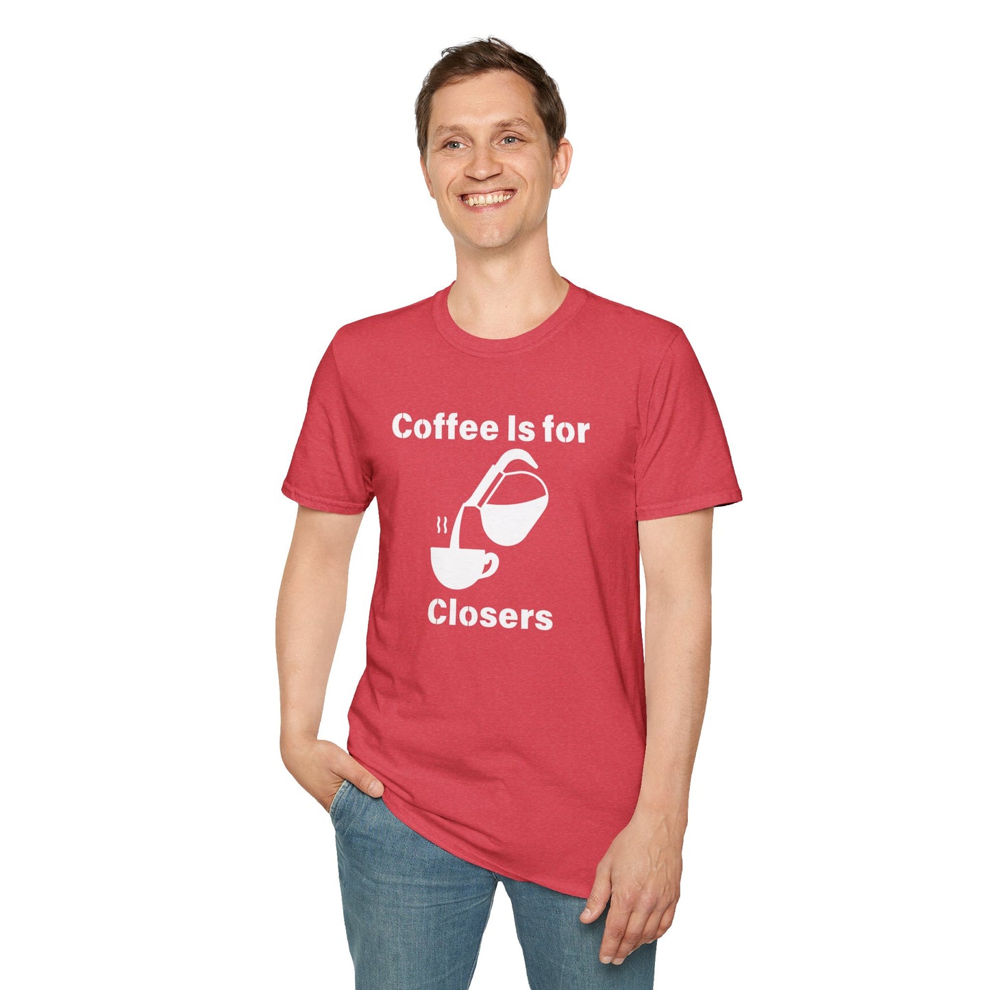 Coffee Is for Closers Unisex Softstyle T-Shirt - Perfect Gift for Coffee Lovers & Ambitious Professionals