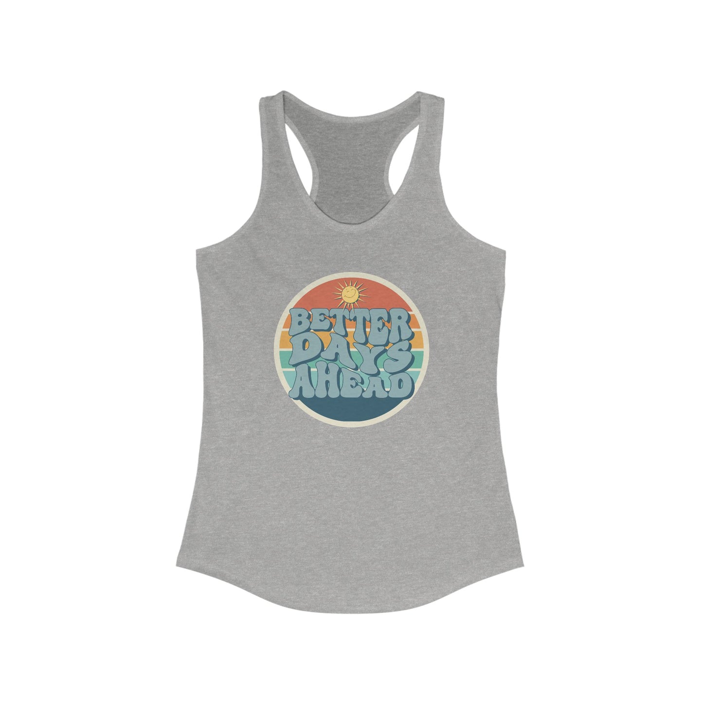 Better Days Ahead Women’s Racerback Tank - Optimistic Summer Vibes