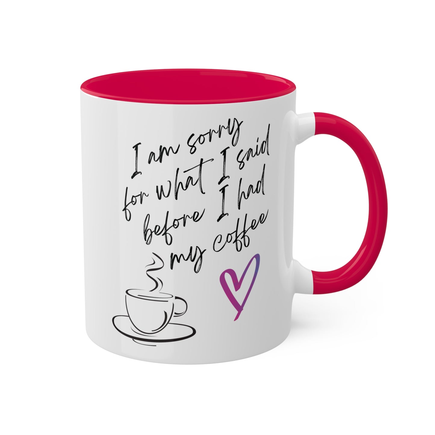 Sorry for what I said before I had my coffee, Colorful Mugs, 11oz