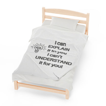I can explain it, Velveteen Plush Blanket