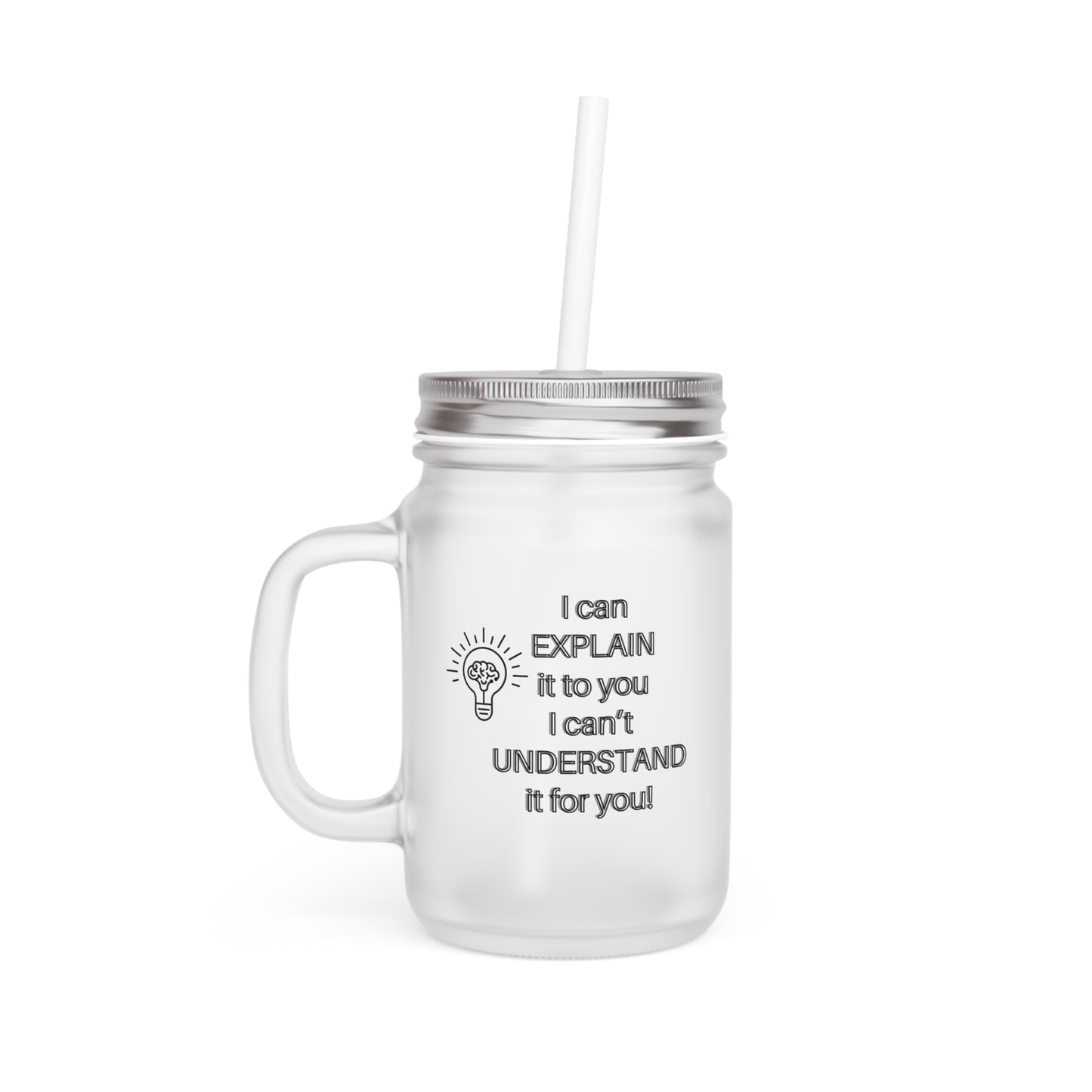 I can Explain it to you, Mason Jar