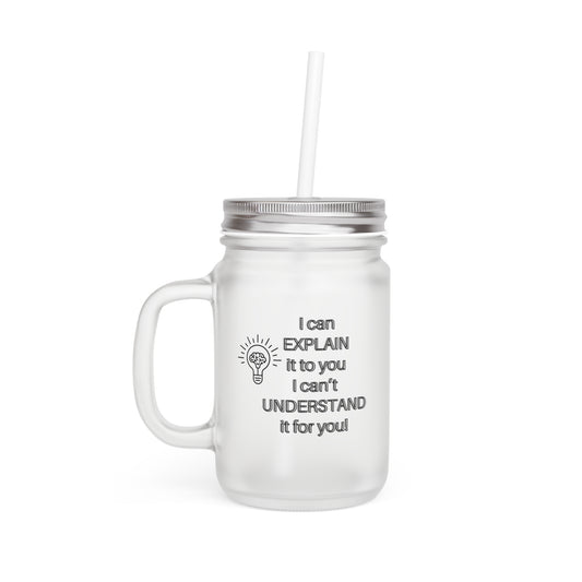 I can Explain it to you, Mason Jar