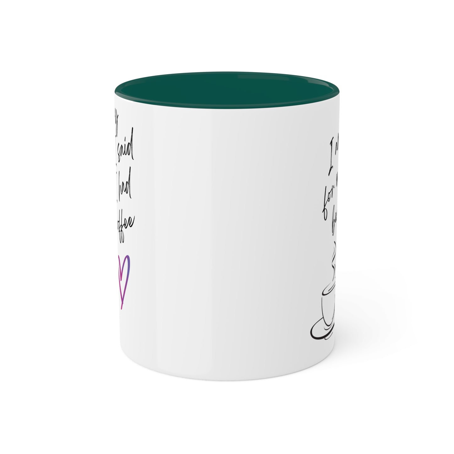 Sorry for what I said before I had my coffee, Colorful Mugs, 11oz