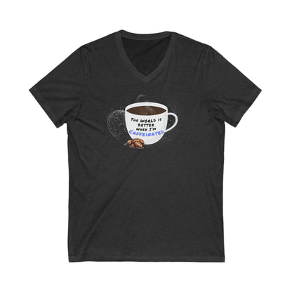 The world is better when I am Caffeinated, Unisex Jersey Short Sleeve V-Neck Tee