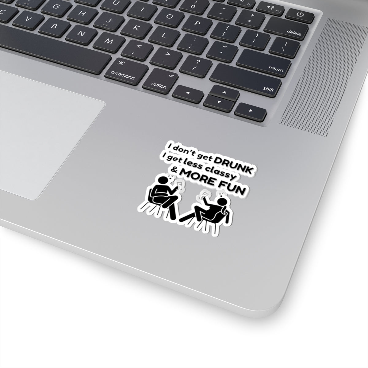 I don't get DRUNK, Kiss-Cut Stickers
