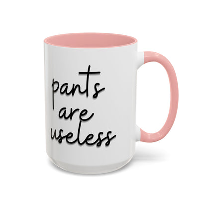 Pants are useless, Accent Coffee Mug (11, 15oz)