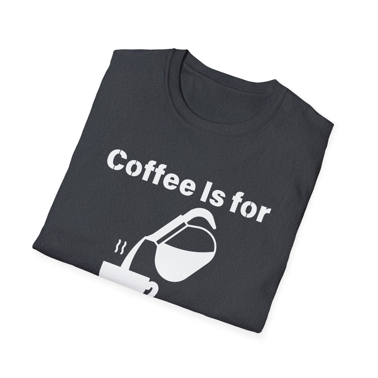 Coffee Is for Closers Unisex Softstyle T-Shirt - Perfect Gift for Coffee Lovers & Ambitious Professionals