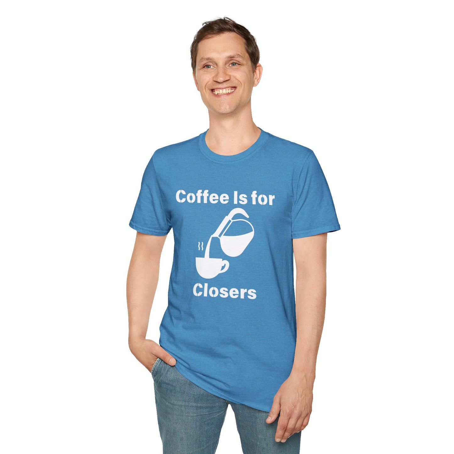 Coffee Is for Closers Unisex Softstyle T-Shirt - Perfect Gift for Coffee Lovers & Ambitious Professionals