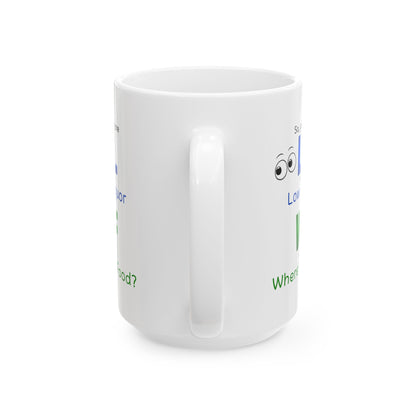 LOL Funny Ceramic Mug - Low on Liquor, Where's the Food?