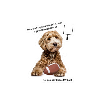 You can't have My Ball, Kiss-Cut Vinyl Decals