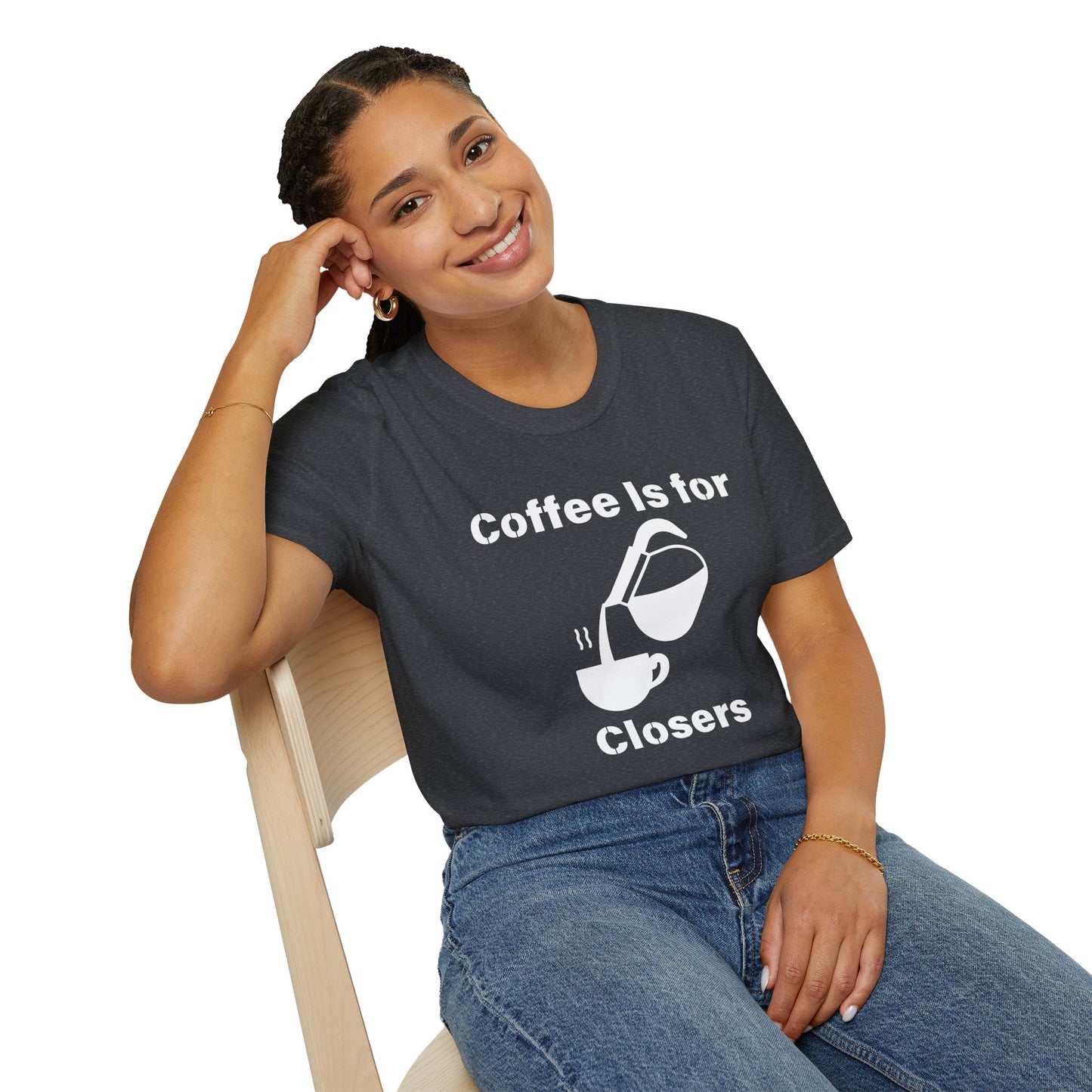 Coffee Is for Closers Unisex Softstyle T-Shirt - Perfect Gift for Coffee Lovers & Ambitious Professionals