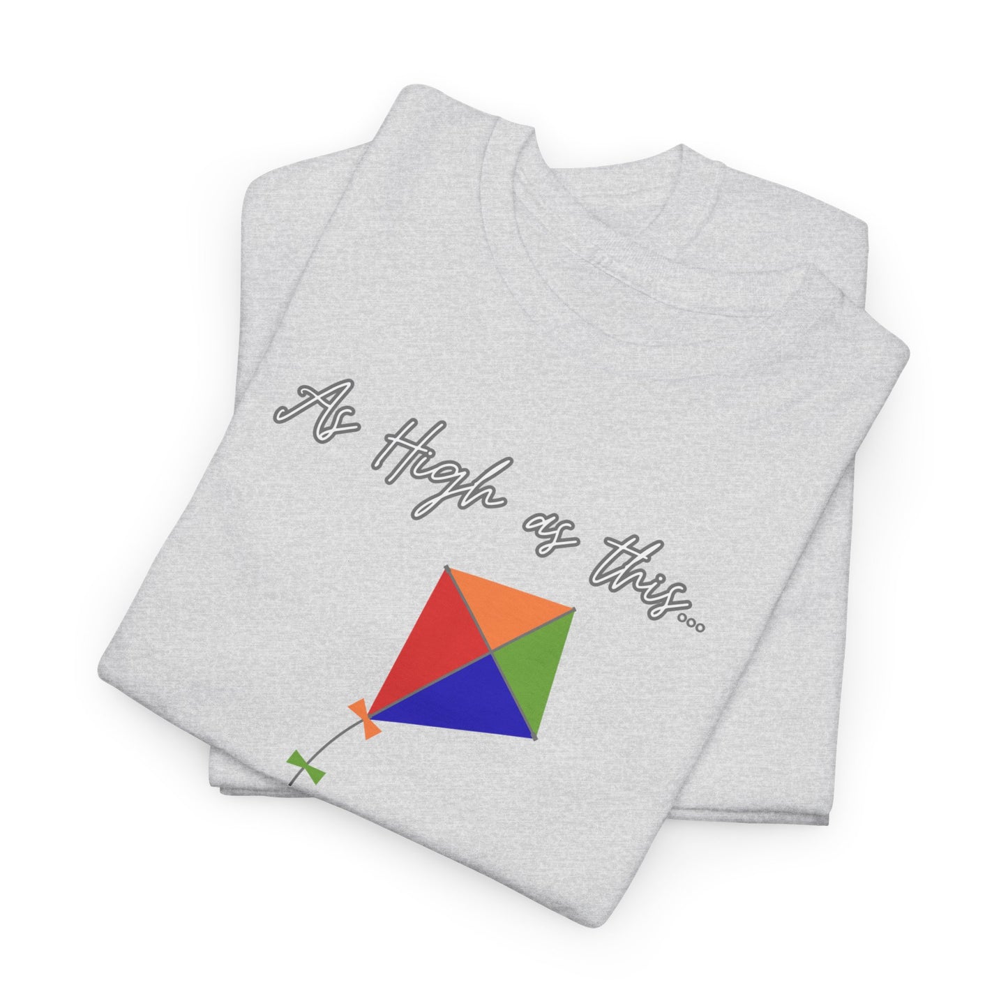 As High As This Unisex Heavy Cotton Tee - Inspirational Kite Design