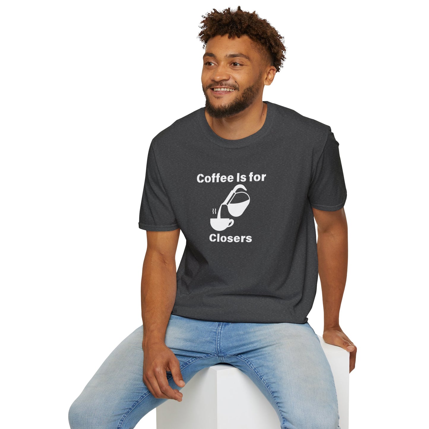 Coffee Is for Closers Unisex Softstyle T-Shirt - Perfect Gift for Coffee Lovers & Ambitious Professionals