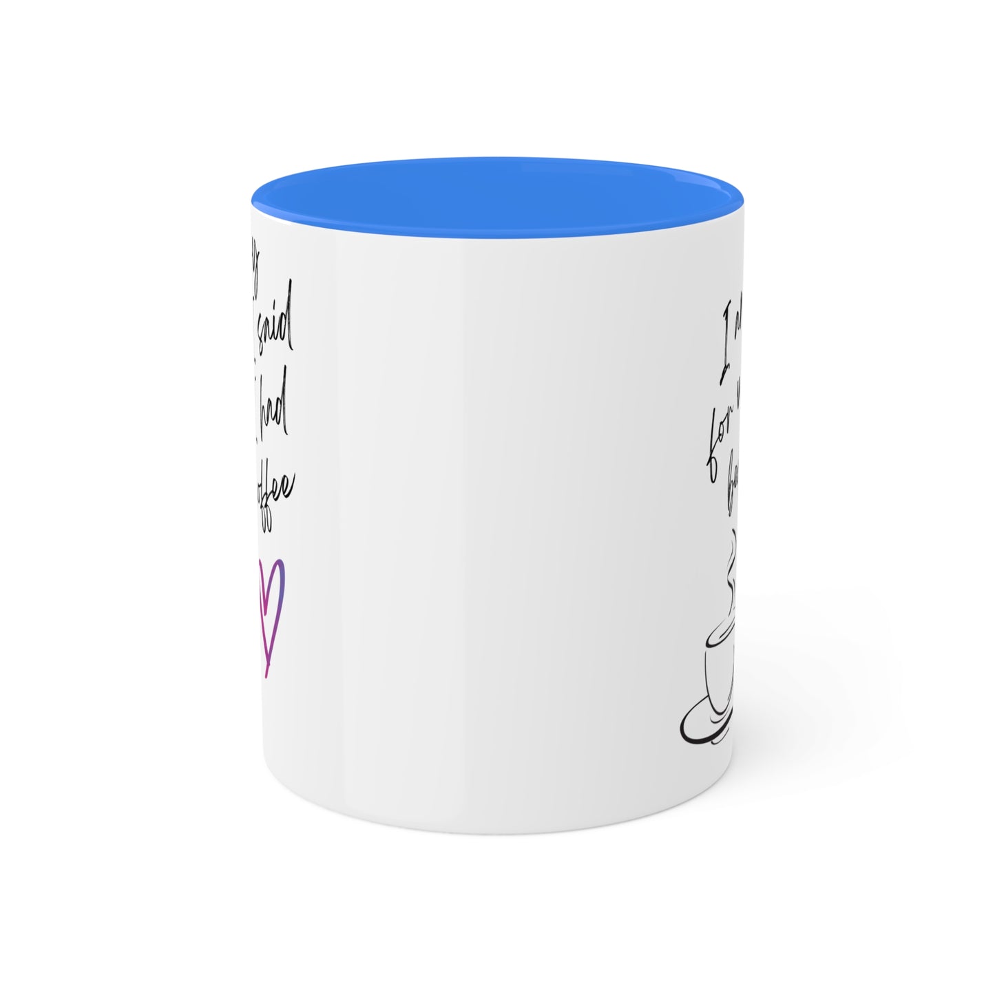 Sorry for what I said before I had my coffee, Colorful Mugs, 11oz