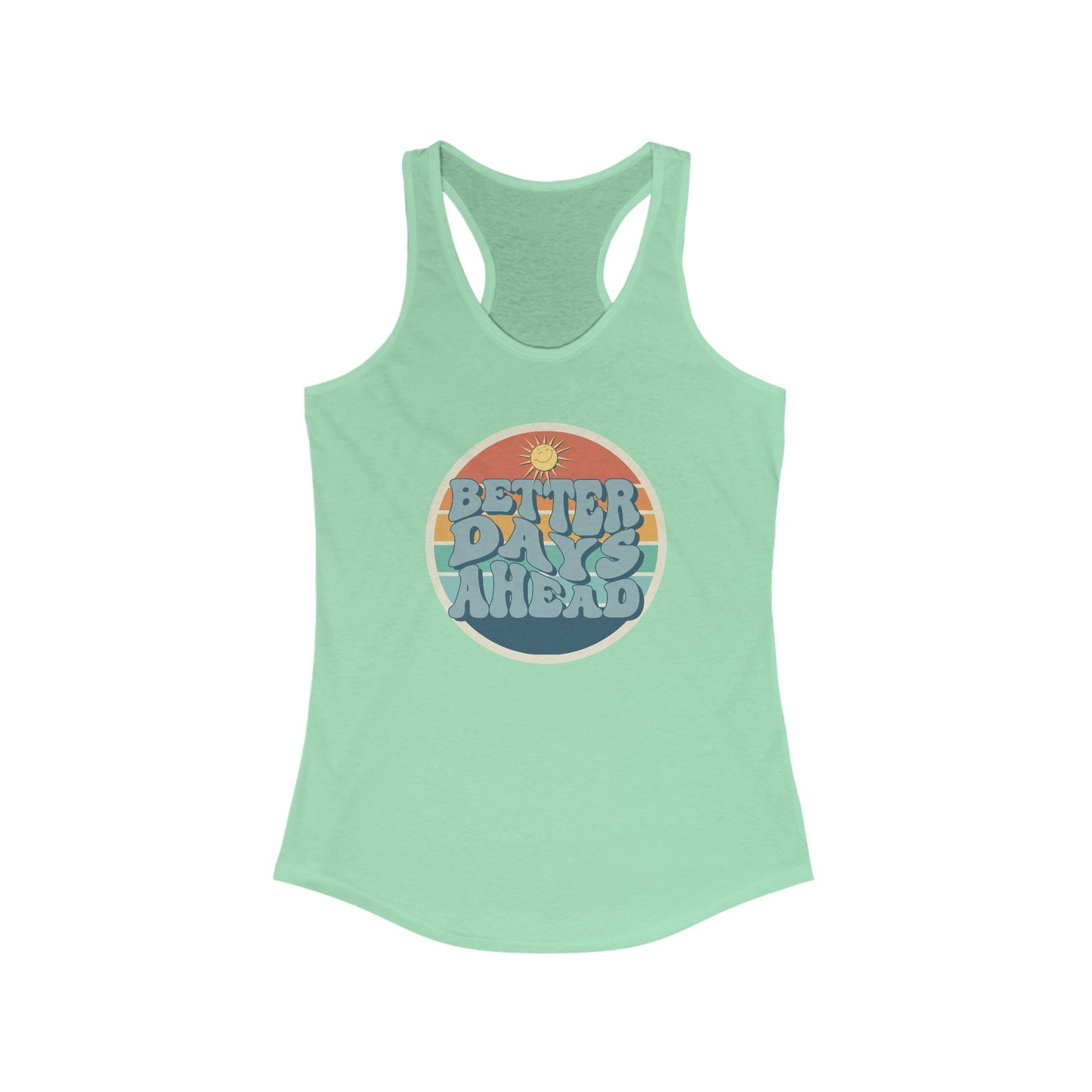 Better Days Ahead Women’s Racerback Tank - Optimistic Summer Vibes