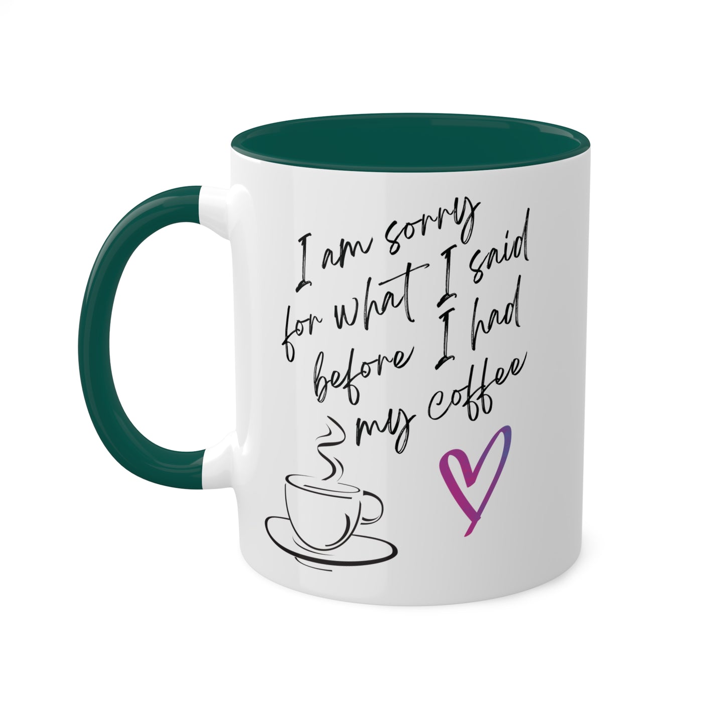 Sorry for what I said before I had my coffee, Colorful Mugs, 11oz