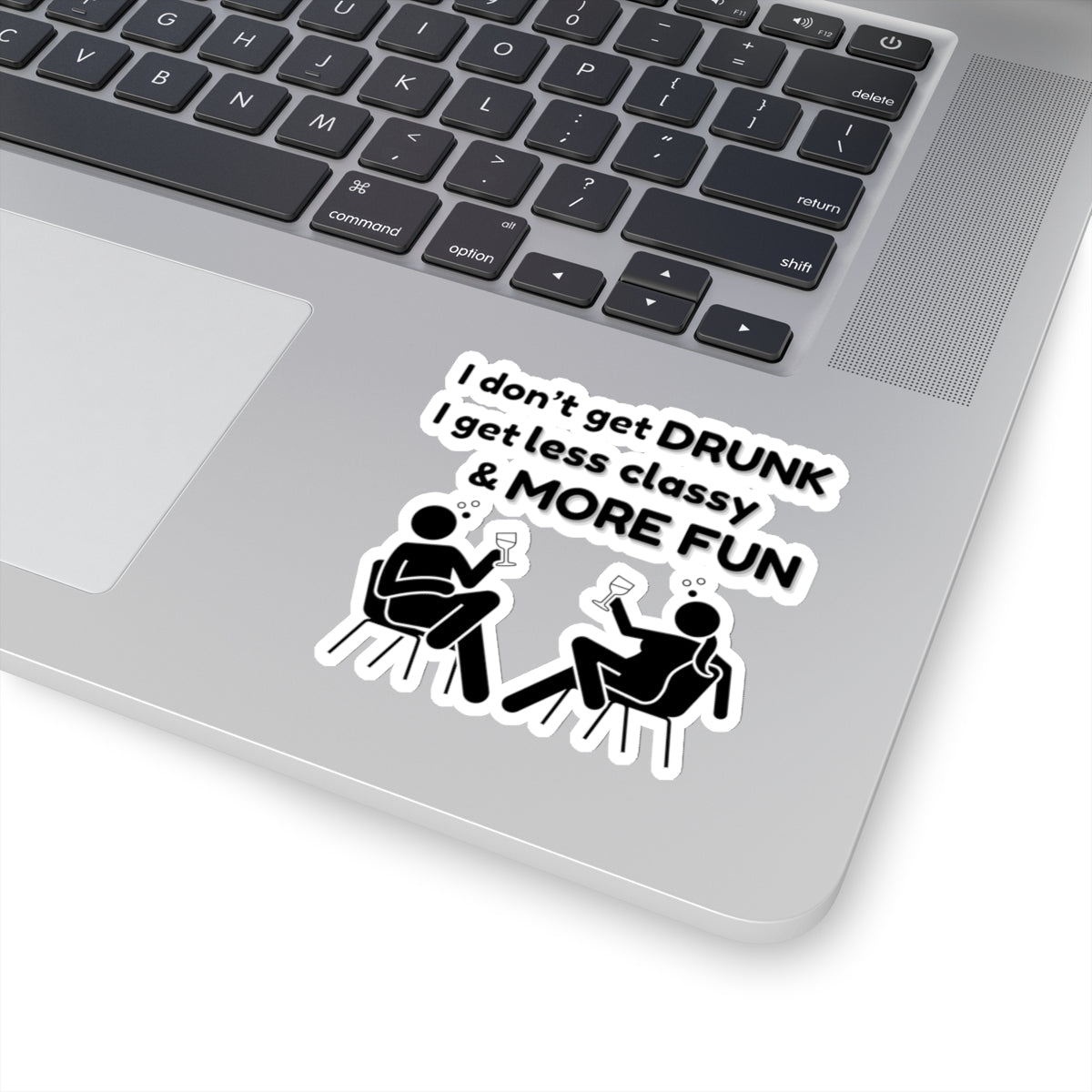 I don't get DRUNK, Kiss-Cut Stickers