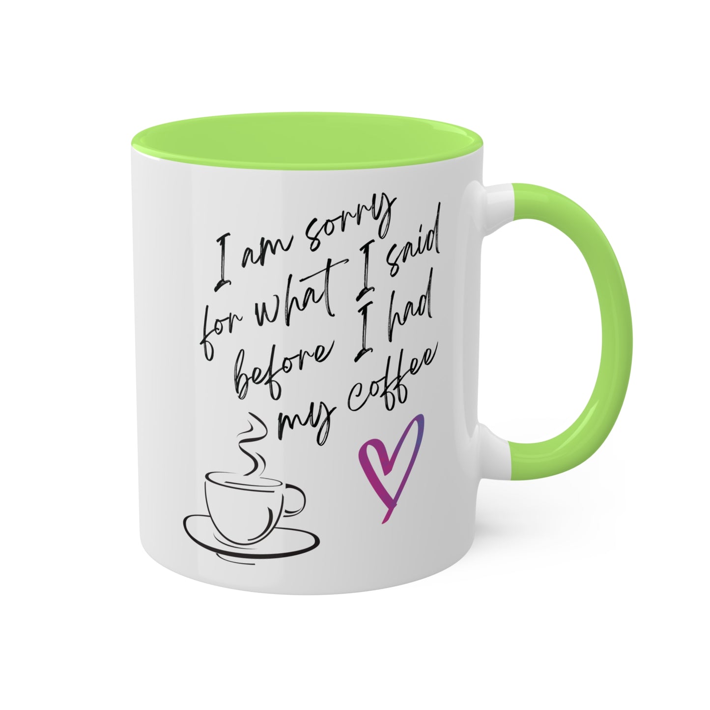 Sorry for what I said before I had my coffee, Colorful Mugs, 11oz