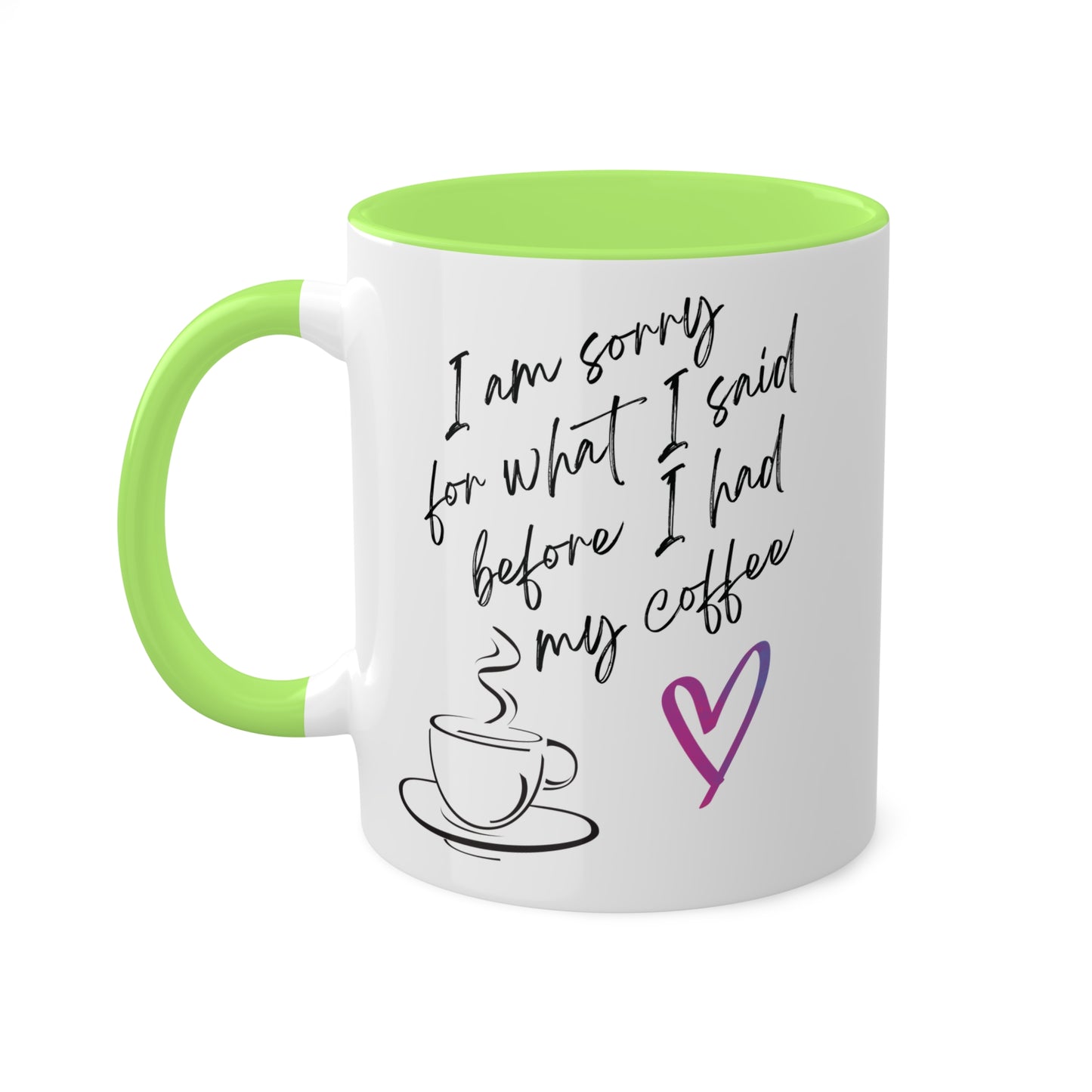 Sorry for what I said before I had my coffee, Colorful Mugs, 11oz