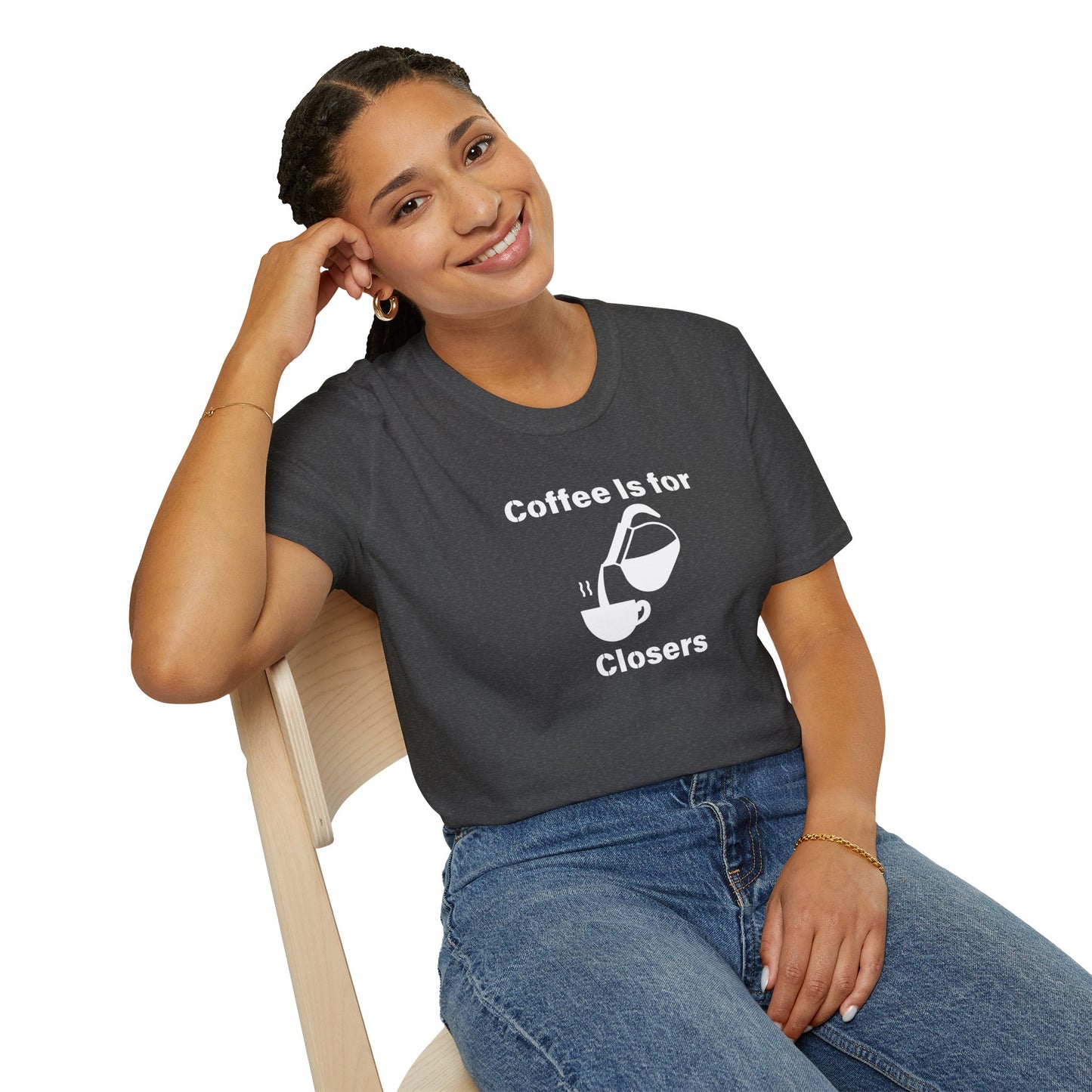 Coffee Is for Closers Unisex Softstyle T-Shirt - Perfect Gift for Coffee Lovers & Ambitious Professionals