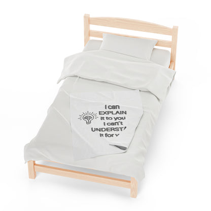 I can explain it, Velveteen Plush Blanket