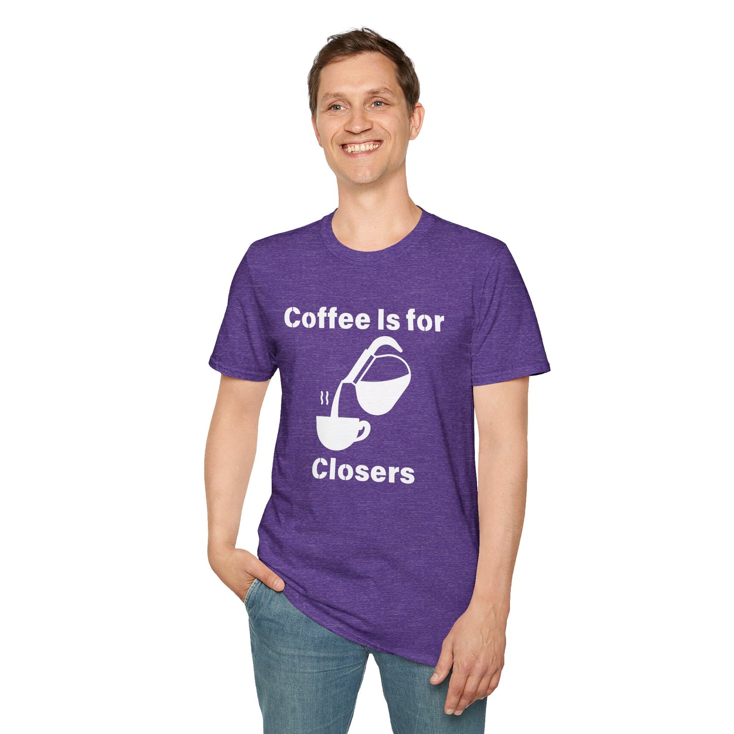 Coffee Is for Closers Unisex Softstyle T-Shirt - Perfect Gift for Coffee Lovers & Ambitious Professionals