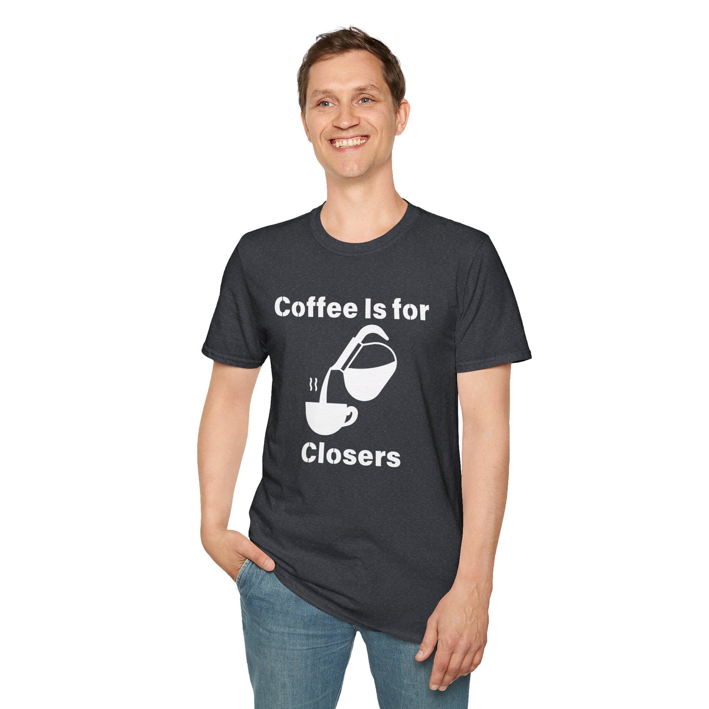 Coffee Is for Closers Unisex Softstyle T-Shirt - Perfect Gift for Coffee Lovers & Ambitious Professionals