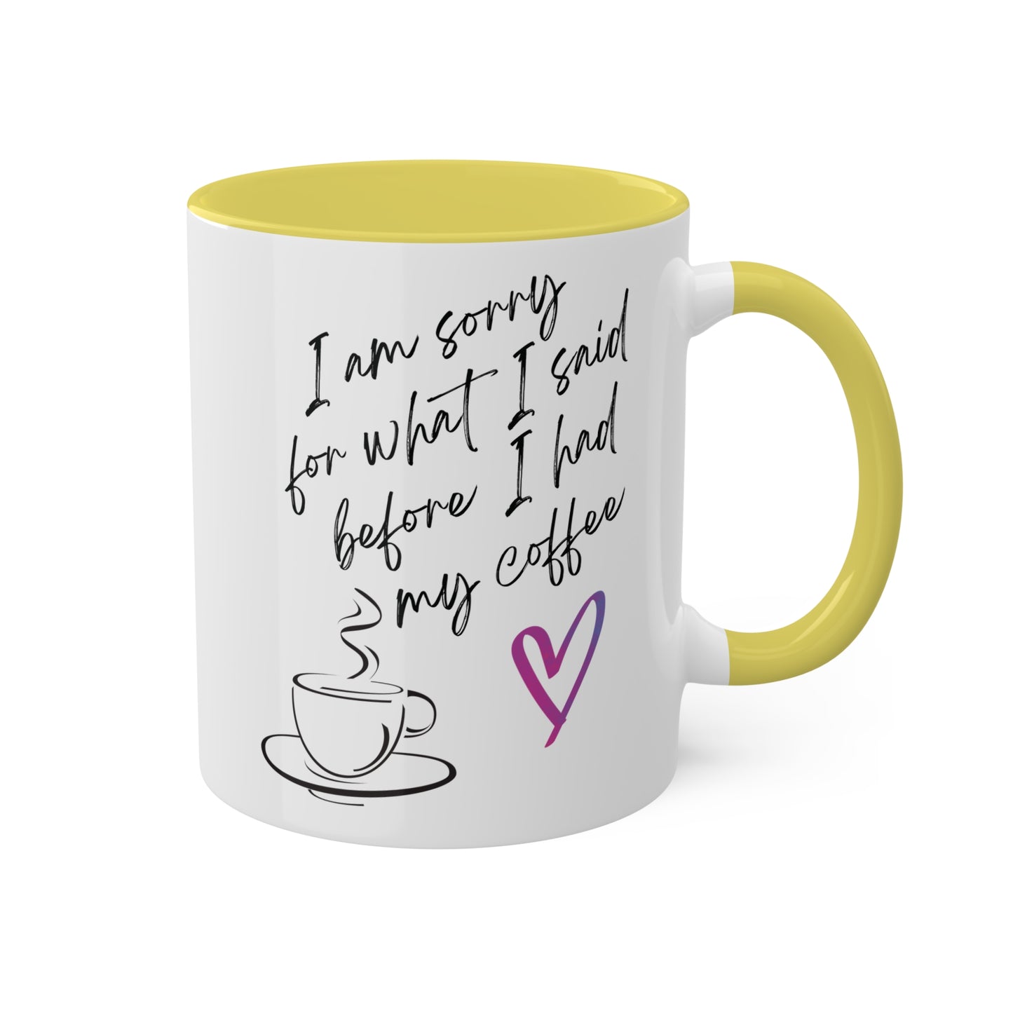 Sorry for what I said before I had my coffee, Colorful Mugs, 11oz