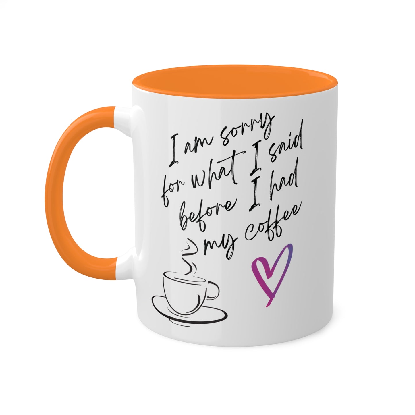 Sorry for what I said before I had my coffee, Colorful Mugs, 11oz