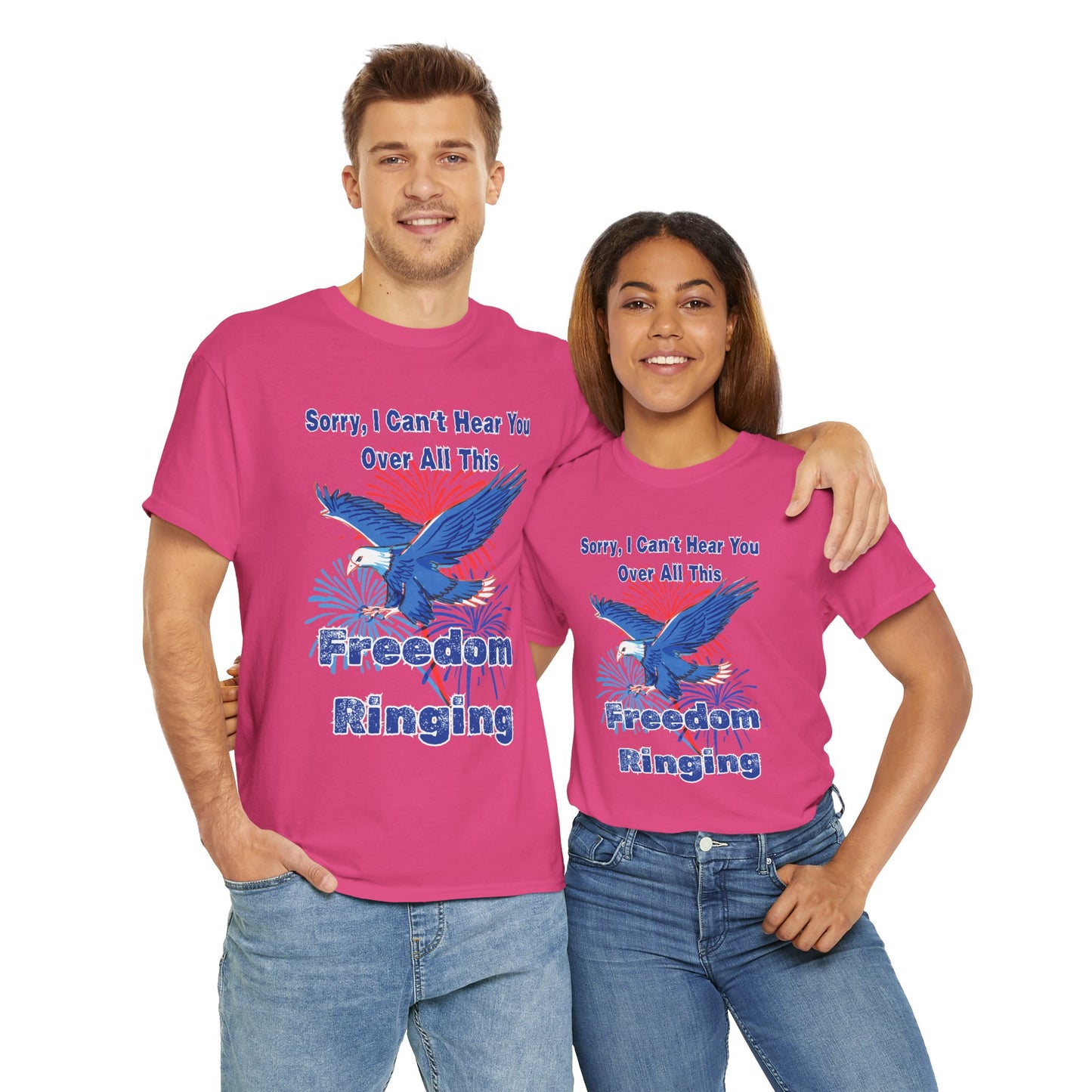 Patriotic Freedom Tee - Sorry I Can't Hear You Over All This Freedom Ringing
