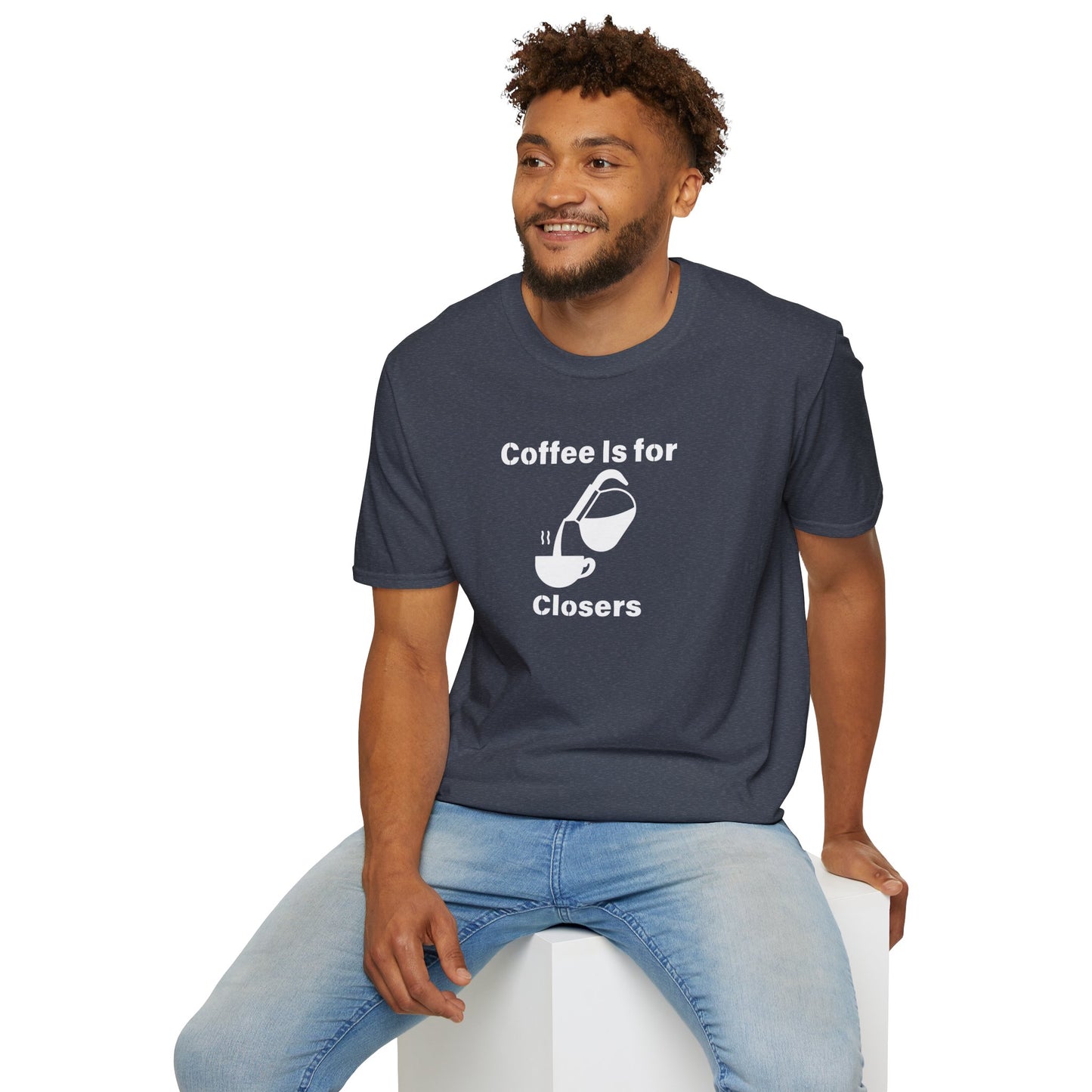 Coffee Is for Closers Unisex Softstyle T-Shirt - Perfect Gift for Coffee Lovers & Ambitious Professionals