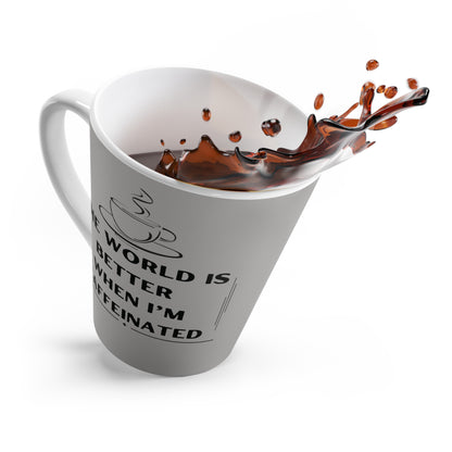 The world is better Caffeinated, Latte Mug