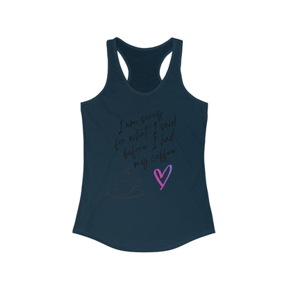 Sorry for what I said before I had my coffee, Women's Ideal Racerback Tank