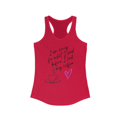 Sorry for what I said before I had my coffee, Women's Ideal Racerback Tank