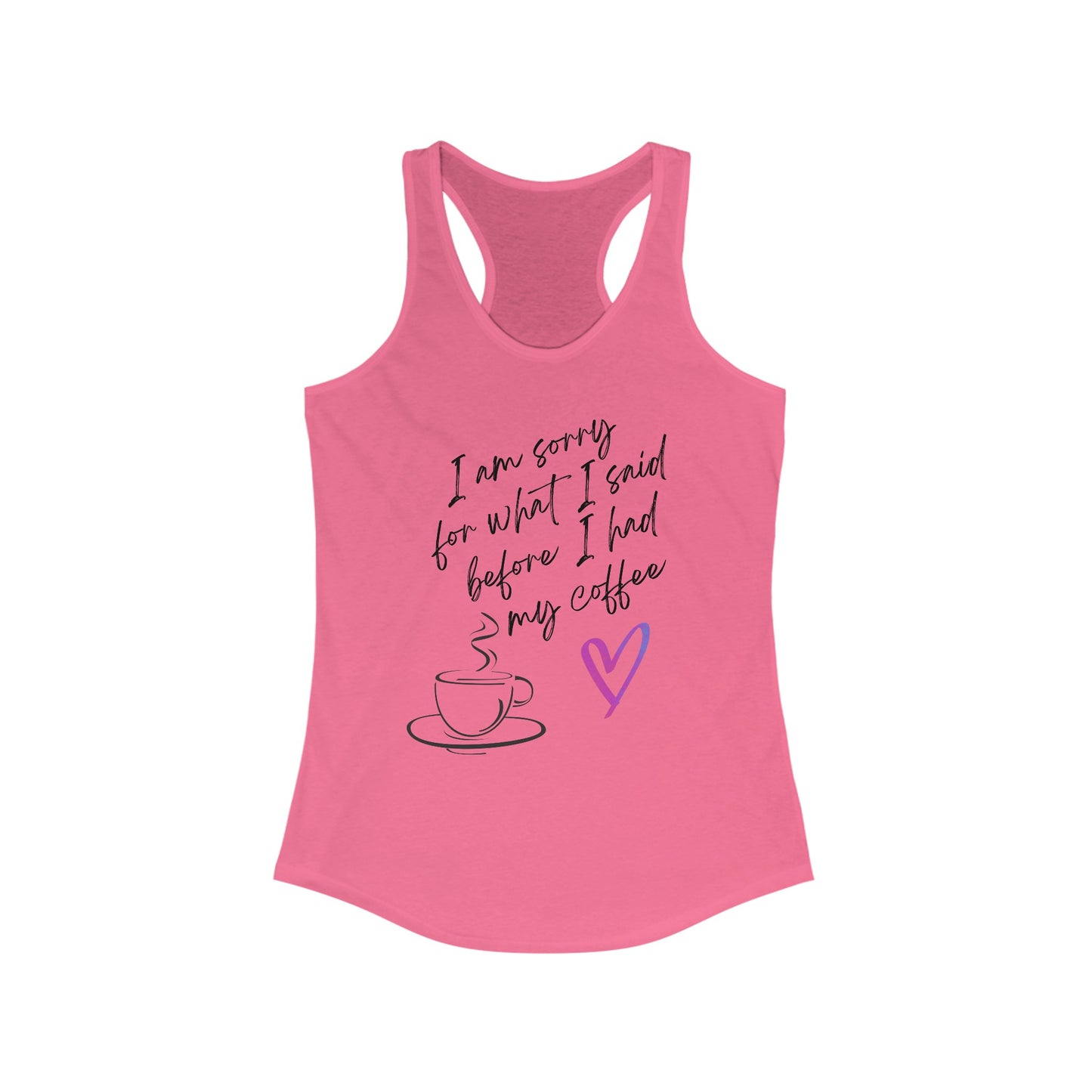 Sorry for what I said before I had my coffee, Women's Ideal Racerback Tank