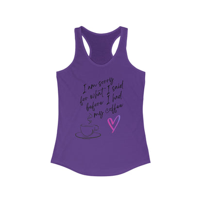 Sorry for what I said before I had my coffee, Women's Ideal Racerback Tank