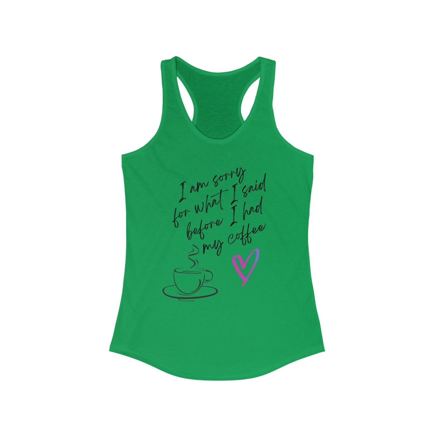 Sorry for what I said before I had my coffee, Women's Ideal Racerback Tank