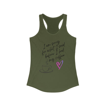Sorry for what I said before I had my coffee, Women's Ideal Racerback Tank