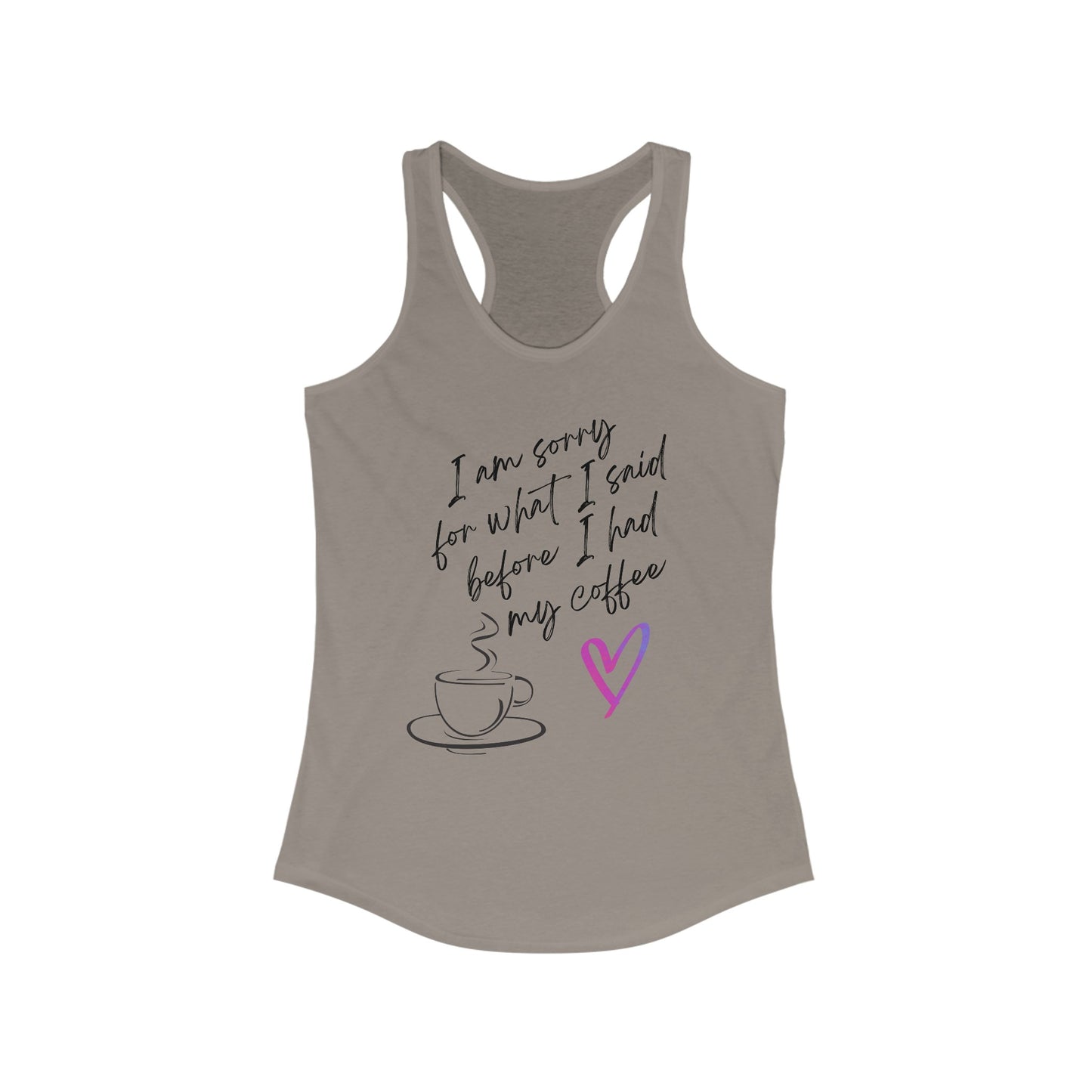 Sorry for what I said before I had my coffee, Women's Ideal Racerback Tank
