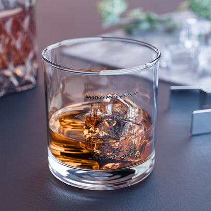 Whisky Made Me do it, Rocks Glass, 10oz