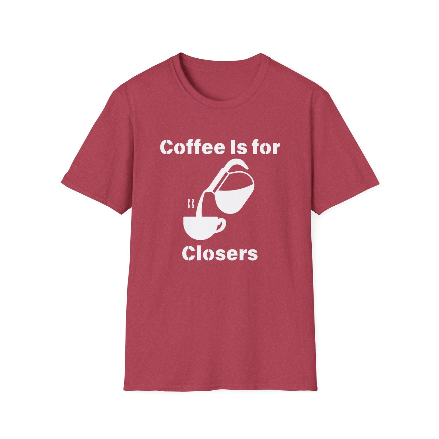 Coffee Is for Closers Unisex Softstyle T-Shirt - Perfect Gift for Coffee Lovers & Ambitious Professionals